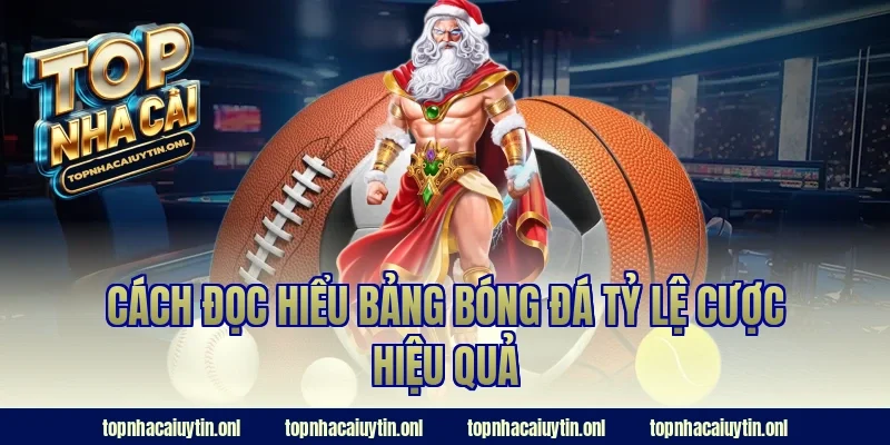 Cách đọc hiểu bảng bóng đá tỷ lệ cược hiệu quả