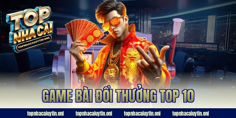 game bài đổi thưởng top 10