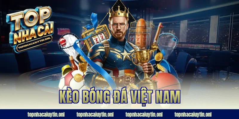 kèo bóng đá việt nam