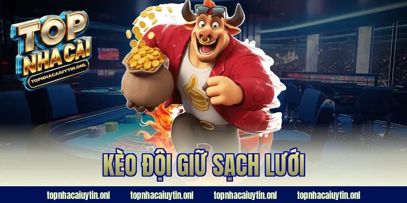 Kèo đội giữ sạch lưới