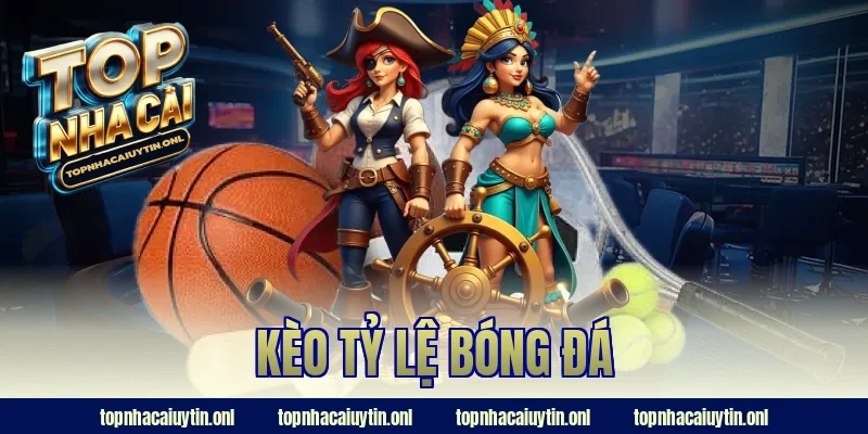 kèo tỷ lệ bóng đá