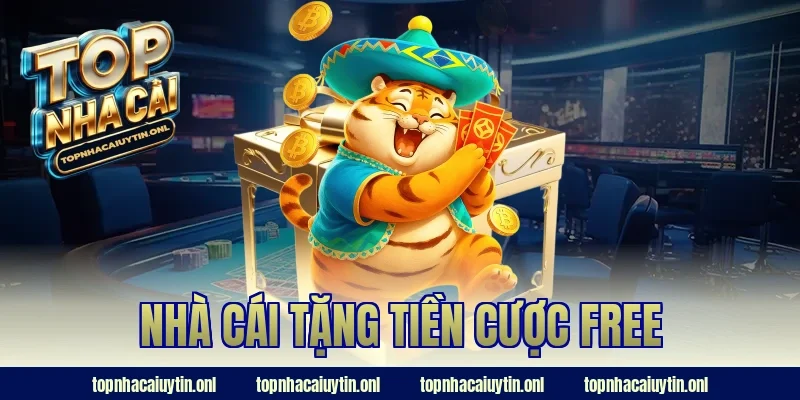 nhà cái tặng tiền cược free
