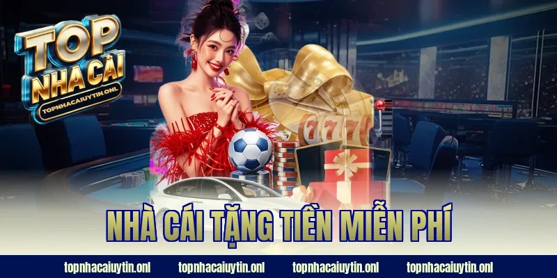 nhà cái tặng tiền miễn phí